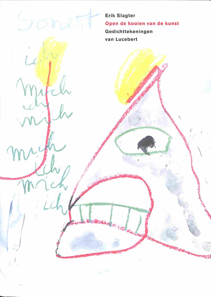 Erik Slagter : Open de kooien van de kunst, gedichttekeningen van Lucebert