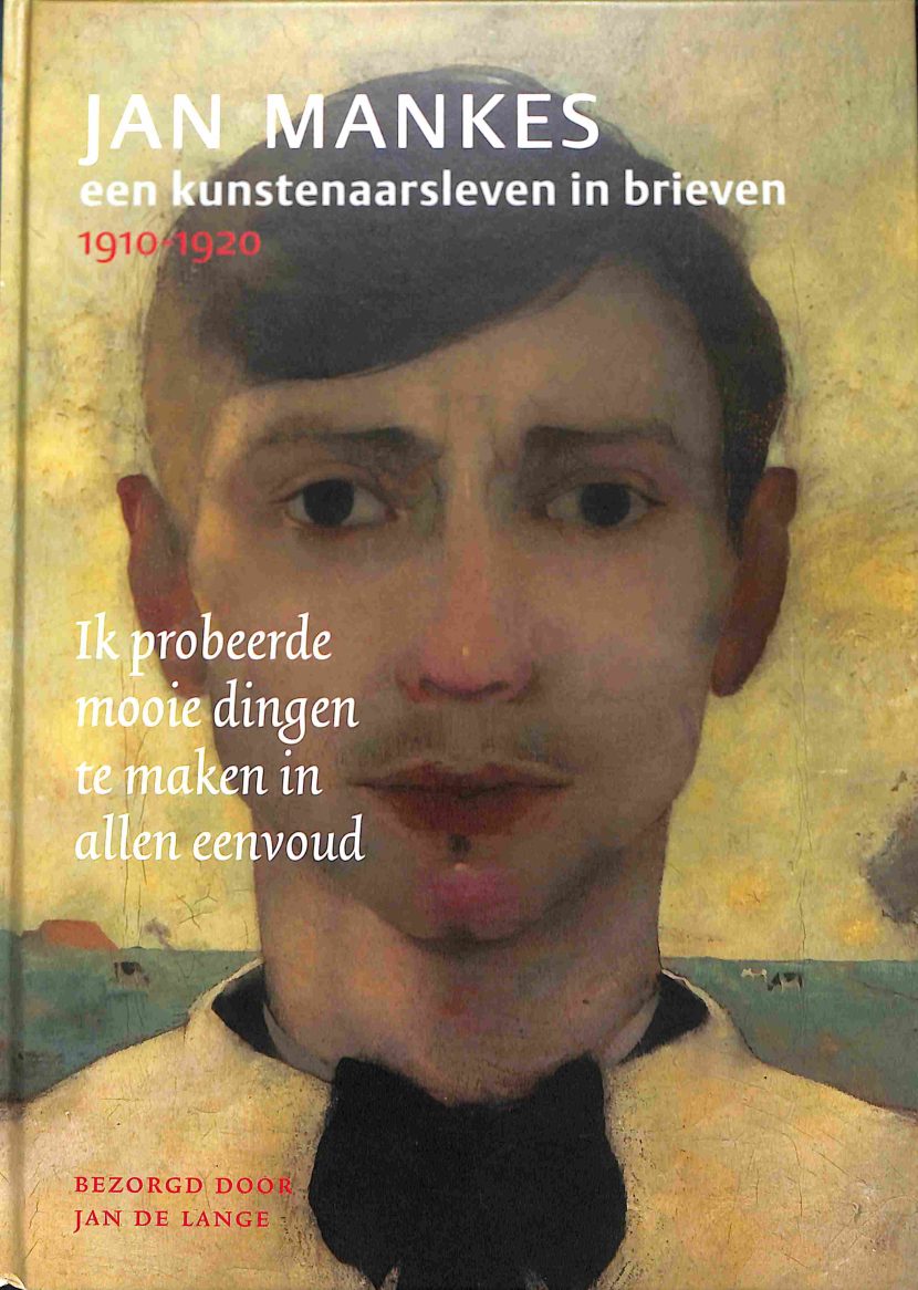 Jan de Lange : Jan Mankes, een kunstenaarsleven in brieven 1910-1920
