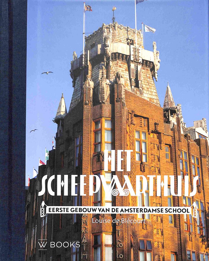 Louise de Blécourt : Het  Scheepvaarthuis, eerste gebouw van de Amsterdamse School