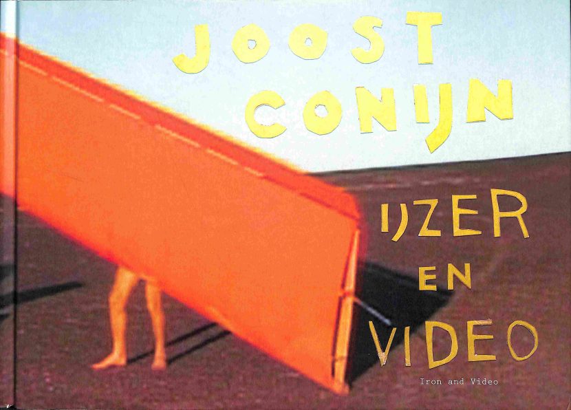 Joost Conijn : IJzer en video / Iron and video