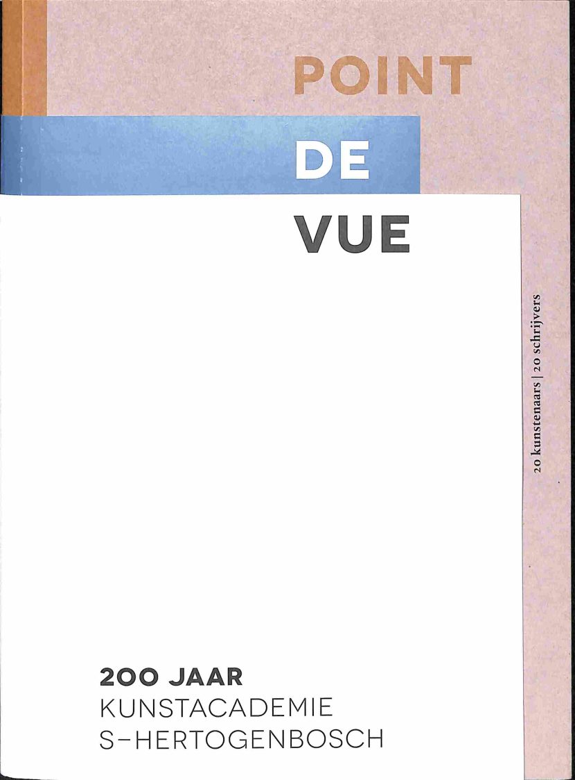 Point de Vue : 200 jaar Kunstacademie ‘s-Hertogenbosch