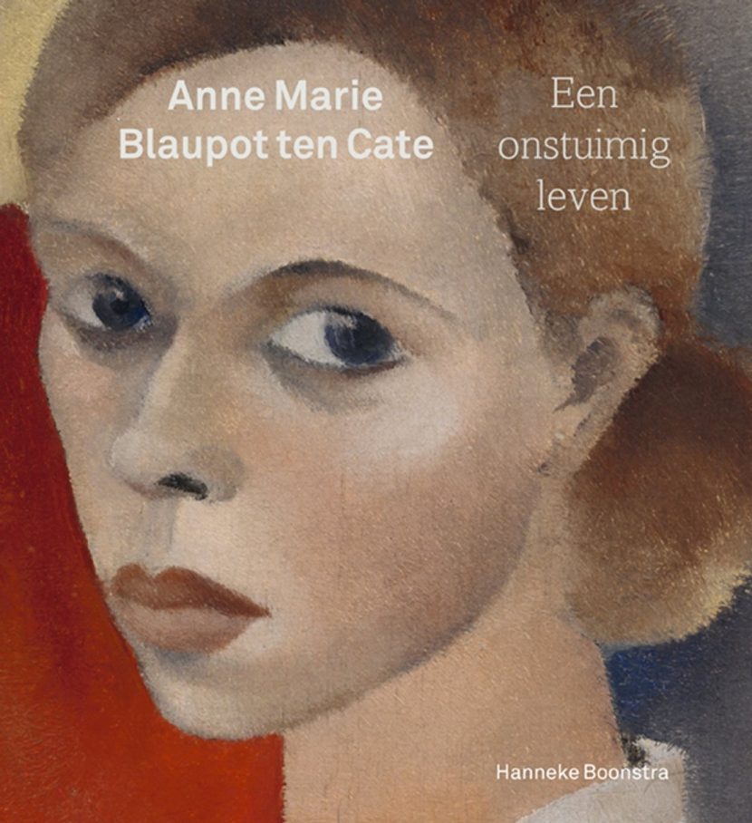Hanneke Boonstra : Annemarie Blaupot ten Cate, een onstuimig leven