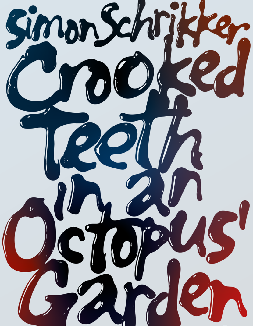 Simon Schrikker : Crooked teeth in an octopus’ garden